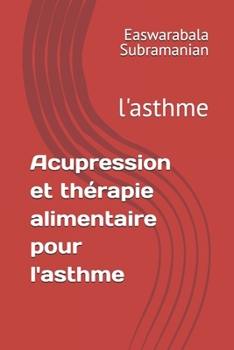 Paperback Acupression et thérapie alimentaire pour l'asthme: l'asthme [French] Book