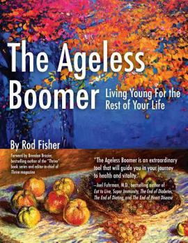 Paperback The Ageless Boomer: Living Young For the Rest of Your Life Book