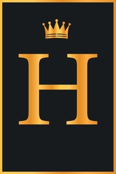 H : Gold Color Initial Monogram Letter H for Notebook Journal,Pretty Crown,Kings Notebook