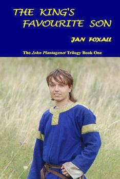 The King's Favourite Son - Book #1 of the John Plantagenet Trilogy