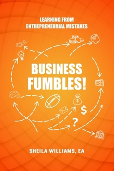 Paperback Business Fumbles!: Learning from Entrepreneurial Mistakes Book