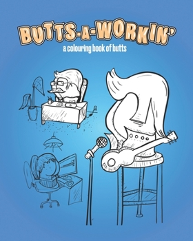 Paperback Butts-A-Workin': a colouring book of butts Book