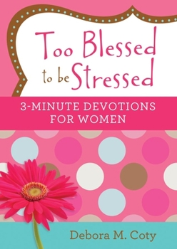 Paperback Too Blessed to Be Stressed: 3-Minute Devotions for Women Book