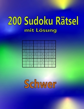 Paperback 200 Sudoku Rästel mit Lösungen: 200 Sudoku Rätsel mit Lösungen Schwer [German] Book