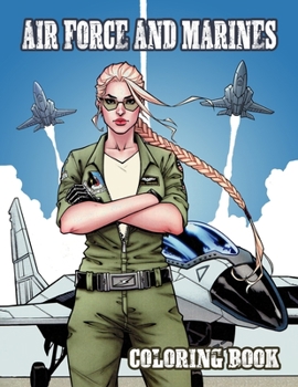 Paperback Air Force and Marines Coloring Book: Kids Army Books, Tanks - Helicopters - Cars - Soldiers - Planes, Military Coloring Book