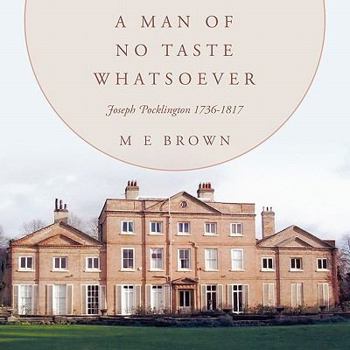 Paperback A Man of No Taste Whatsoever: Joseph Pocklington 1736-1817 Book