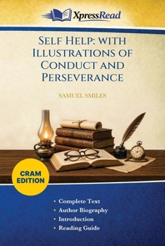 Self Help: With Illustrations of Conduct and Perseverance (Cram Edition)