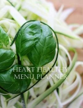 Heart Healthy Menu Planner: Journal An Weekly Two Page Undated Meal Planning and Food Tracking plus Grocery Lists for every Week of the Year Calendar for a Heart Healthy Lifestyle Journey, Basil Heart