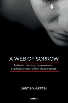 Paperback A Web of Sorrow: Mistrust, Jealousy, Lovelessness, Shamelessness, Regret, Hopelessness Book