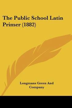 Paperback The Public School Latin Primer (1882) Book
