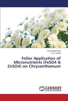 Paperback Foliar Application of Micronutrients (FeSO4 & ZnSO4) on Chrysanthemum Book