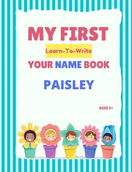 Paperback My First Learn-To-Write Your Name Book: Paisley Book