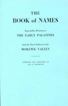 The Book of Names: Especially Relating to the Early Palatines and the First Settlers in the Mohawk Valley