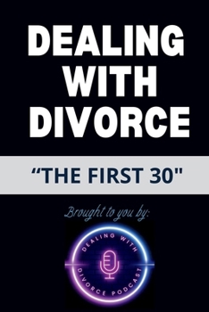 Paperback Dealing With Divorce: "The First 30" Book