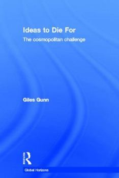 Ideas to Die for: The Cosmopolitan Challenge - Book  of the Global Horizons