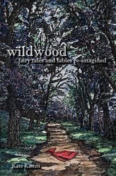 Paperback Wildwood: fairy tales and fables re-imagined Book