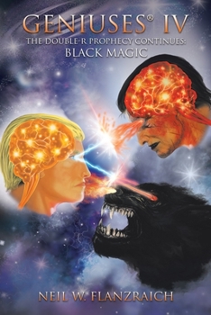Geniuses(R) IV: The Double-R Prophecy Continues: Black Magic