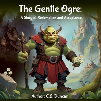 Paperback The Gentle Ogre: A Story of Redemplion and Acceptance Book