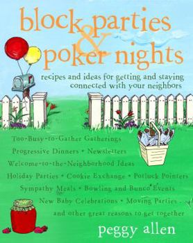 Paperback Block Parties & Poker Nights: Recipes and Ideas for Getting and Staying Connected with Your Neighbors Book