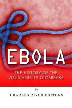 Paperback Ebola: The History of the Virus and Its Outbreaks Book