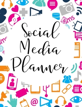 Social Media Planner: Organizer for Social Media Daily Tracking and Account Management