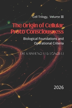 The Origin of Cellular Proto-Consciousness: Biological Foundations and Operational Criteria