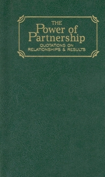 Hardcover Power of Partnership: Quotations on Relationships and Results Book