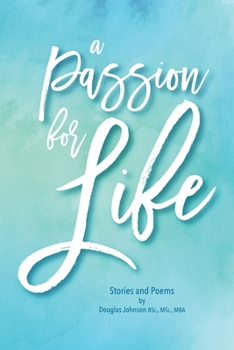Paperback A Passion for Life: Stories and Poems Book