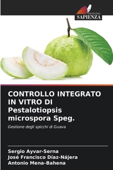 CONTROLLO INTEGRATO IN VITRO DI Pestalotiopsis microspora Speg. (Italian Edition)