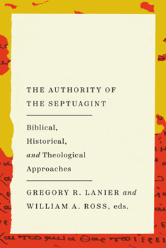 Paperback The Authority of the Septuagint: Biblical, Historical, and Theological Approaches Book