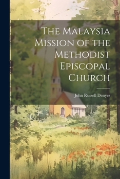 The Malaysia Mission of the Methodist Episcopal Church