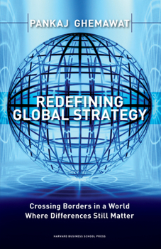 Hardcover Redefining Global Strategy: Crossing Borders in a World Where Differences Still Matter Book