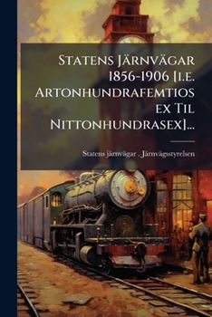 Paperback Statens Järnvägar 1856-1906 [i.e. Artonhundrafemtiosex Til Nittonhundrasex]... [Swedish] Book
