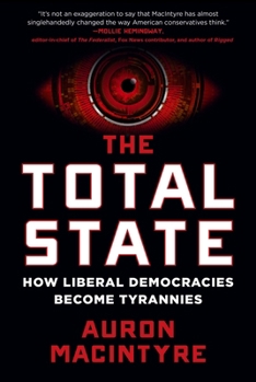 Paperback The Total State: How Liberal Democracies Become Tyrannies Book