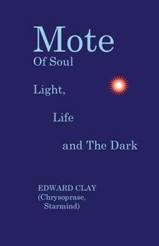 Paperback Mote Of Soul: Light, Life and The Dark Book