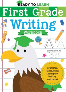 Paperback Ready to Learn: First Grade Writing Workbook: Grammar, Punctuation, Descriptive Writing, and More! Book