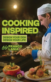 Hardcover Cooking Inspired: Design Your Dish Design Your Life Book