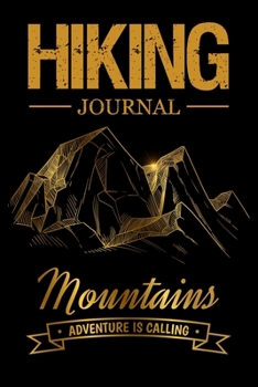 Paperback Hiking Journal: Gold Hiking Journal With Prompts To Write In, Trail Log Book, Hiker's Journal, Gifts Travel A Adventure Outdoors Walki Book