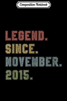 Composition Notebook: Legend Since November 2015 4th Birthday 4 Years Old Gifts  Journal/Notebook Blank Lined Ruled 6x9 100 Pages