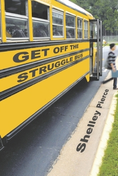 Paperback Get Off the Struggle Bus Book