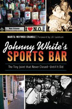 Paperback Johnny White's Sports Bar: The Tiny Joint That Never Closed--Until It Did Book
