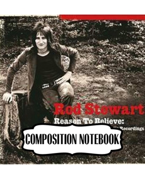 Paperback Composition Notebook: Rod Stewart British Rock Singer Songwriter Best-Selling Music Artists Of All Time Great American Songbook Billboard Ho Book