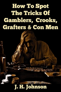 Paperback How To Spot The Tricks Of Gamblers, Crooks, Grafters & Con Men Book