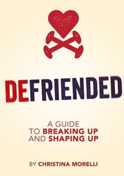 Paperback Defriended: A Guide to Breaking Up and Shaping Up Book
