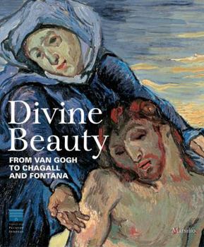 Hardcover Divine Beauty: From Van Gogh to Chagall and Fontana Book