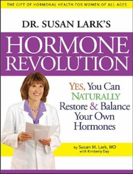 Hardcover Dr. Susan Lark's Hormone Revolution: Yes, You Can Naturally Restore & Balance Your Own Hormones Book