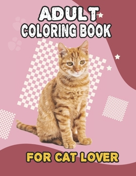 Paperback Adult Coloring Book For Cat Lover: A Fun Easy, Relaxing, Stress Relieving Beautiful Cats Large Print Adult Coloring Book Of Kittens, Kitty And Cats, M Book