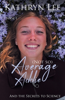 Paperback (Not so) Average Addie: and the Secrets to Science Book