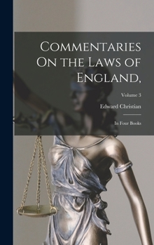 Hardcover Commentaries On the Laws of England,: In Four Books; Volume 3 Book