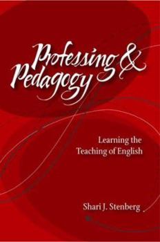 Paperback Professing and Pedagogy: Learning the Teaching of English Book